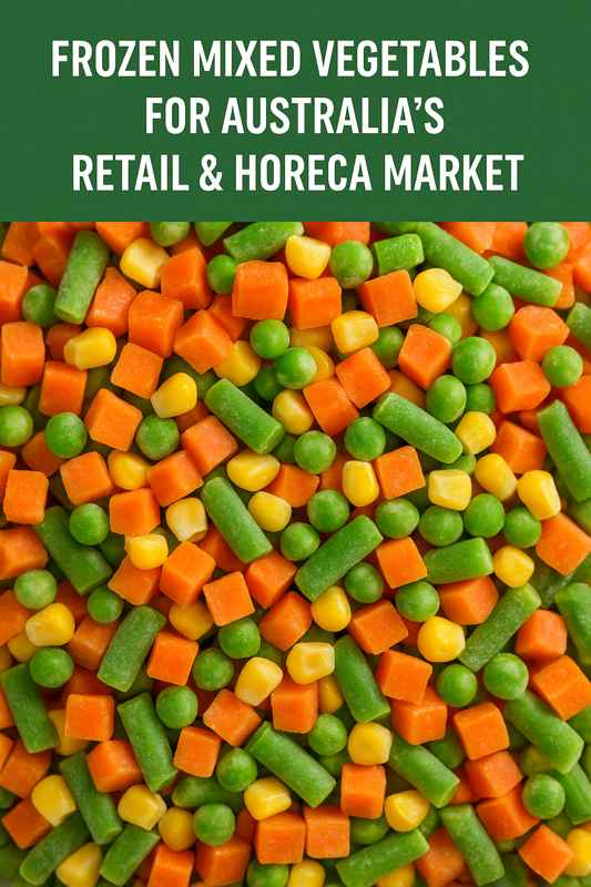 Frozen mixed vegetables for Australia’s retail and HORECA market – carrots, corn, green beans, and peas
